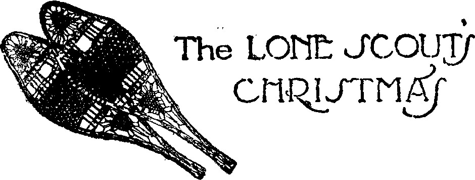 [The Lone Scout&rsquo;s Christmas (end)]