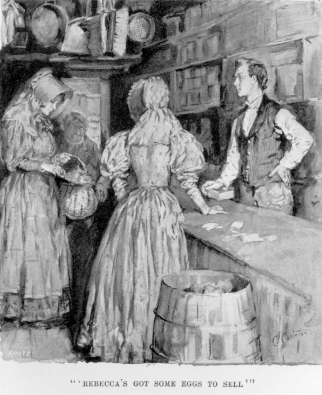 [Illustration: &ldquo;&lsquo;Rebecca's got some eggs to sell&rsquo;&rdquo;]