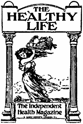 THE HEALTHY LIFE
The Independent Health Magazine
3 Amen Corner London E.C. THE HEALTHY LIFE
The Independent Health Magazine
3 Amen Corner London E.C.