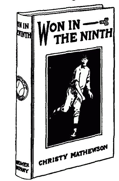 WON IN
THE NINTH
CHRISTY MATHEWSON