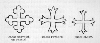 Cross Botton�, or trefl�.  Cross Patonce.  Cross flory.