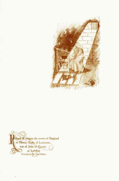 Richard II resigns the crown of England
to Henry, Duke of Lancaster,
son of John of Gaunt,
at London.