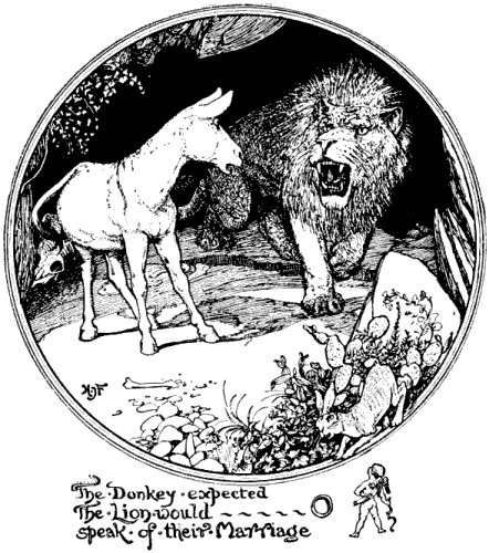 The Donkey expected the Lion would speak of their
Marriage.