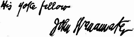 His yoke fellow
John Wanamaker