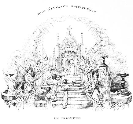 VOIE D'ENFANCE SPIRITUELLE

LE TRIOMPHE

�Le Royaume des Cieux est pour les enfants et pour ceux qui leur
ressemblent.�

(Luc, xviii, 16.)