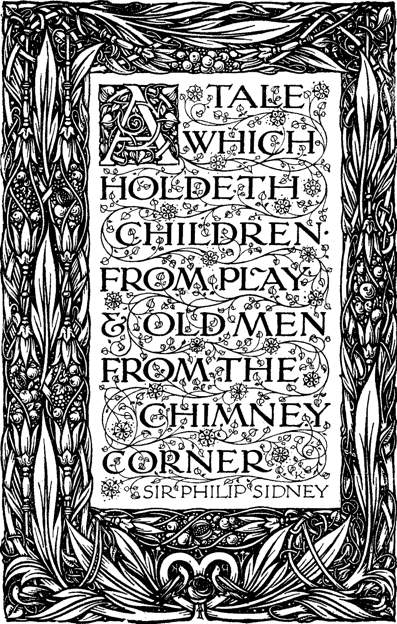 A TALE WHICH HOLDETH CHILDREN FROM PLAY & OLD MEN FROM THE CHIMNEY CORNER / SIR PHILIP SIDNEY A TALE WHICH HOLDETH CHILDREN FROM PLAY & OLD MEN FROM THE CHIMNEY CORNER / SIR PHILIP SIDNEY