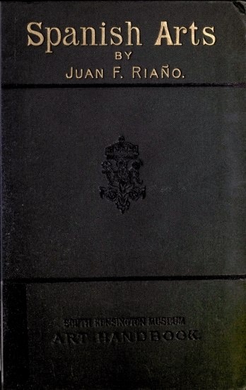 image of the book's cover
Spanish Arts
BY
JUAN F. RIA�O.