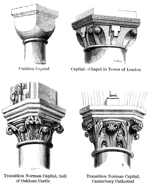 Cushion Capital; Capital&mdash;Chapel in Tower of London;
      Transition Norman Capital, hall of Oakham Castle;
      Transition Norman Capital, Canterbury Cathedral