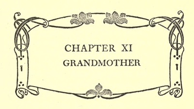 CHAPTER XI
GRANDMOTHER