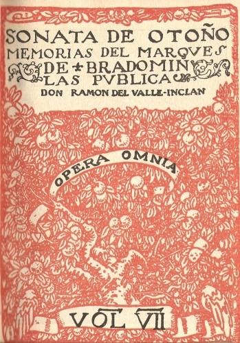 SONATA DE OTO�O MEMORIAS DEL MARQVES DE BRADOMIN LAS
PVBLICA DON RAMON DEL VALLE-INCLAN

OPERA OMNIA

VOL VII