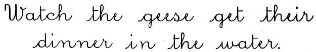 cursive: Watch the geese get their
dinner in the water.