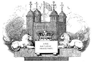Two heraldic lions
either side of a crest: ARS NATURAE MINISTRAT; the White Tower of the Tower
of London in the background.