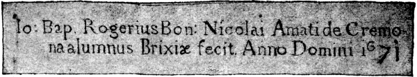 Io. Bap. Rogerius Bon: Nicolai Amatide Cremo-|na alumnus Brixi&aelig; fecit Anno Domini 1671
