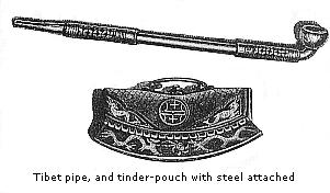 Tibet pipe, and
tinder-pouch with steel, attached.