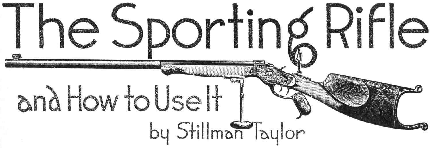 The Sporting Rifle and How to Use It by Stillman Taylor Chapter heading: rifle