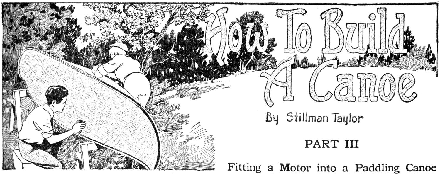How To Build A Canoe By Stillman Taylor PART III Fitting a Motor into a Paddling Canoe Chapter title: boys building a canoe